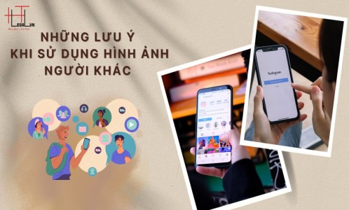 NHỮNG ĐIỀU CẦN LƯU Ý KHI SỬ DỤNG HÌNH ẢNH NGƯỜI KHÁC TRÊN MẠNG XÃ HỘI (CÔNG TY LUẬT UY TÍN TẠI THÀNH PHỐ HỒ CHÍ MINH)